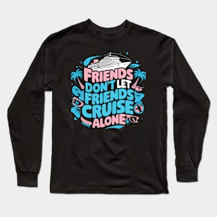 Squad Matching Cruise Ship Funny Friends Cruise Vacation Long Sleeve T-Shirt